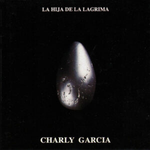 Charly García - LA Hija de LA Lagrima