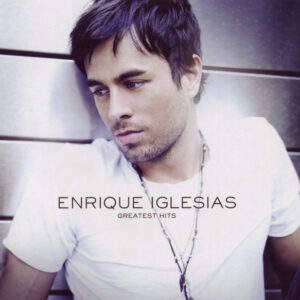 Enrique Iglesias - Greatest Hits
