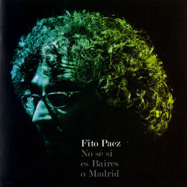 Fito Páez - No Se Si Es Baires O Madrid