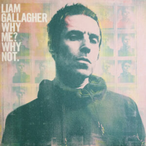 Liam Gallagher - Why me? Why Not