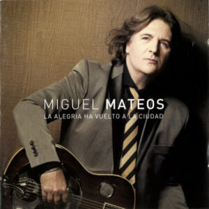 miguel-mateos-la-alegria-ha-vuelto-a-la-ciudad.jpg Miguel Mateos - La Alegría Ha Vuelto a La Ciudad