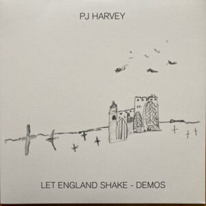Pj Harvey - Let England Shake Demos