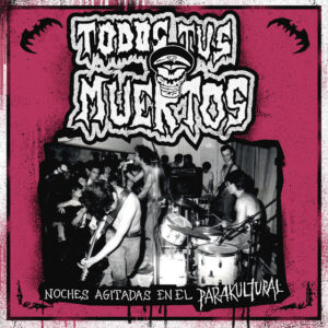todos-tus-muertos-noches-agitadas-en-el-parakultural-en-vivo.jpg Todos Tus Muertos - Noches Agitadas en el Parakultural (en Vivo)
