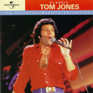 Tom Jones - Classic Tom Jones - Universal Masters Collection
