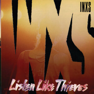 Inxs - Listen Like Thieves