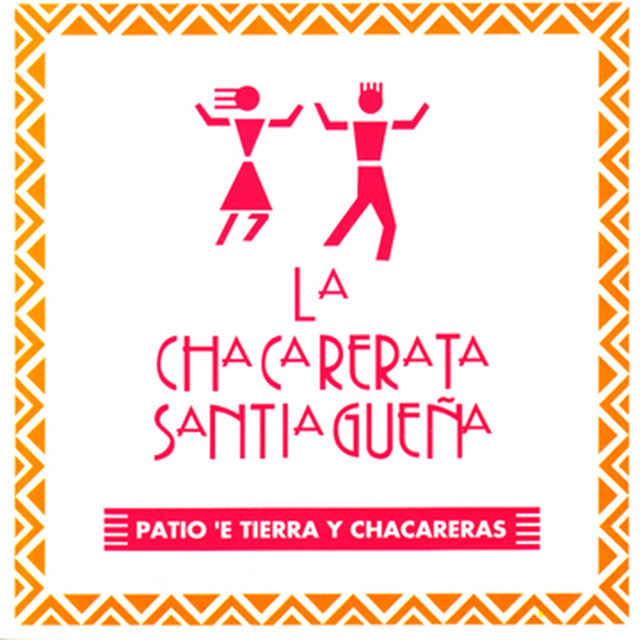 La Chacarerata Santiagueña - Patio E Tierra Y Chacarera