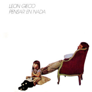 Leon Gieco - Pensar En Nada