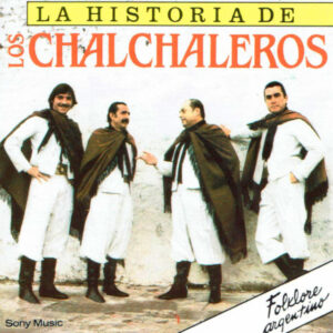 Los Chalchaleros - La Historia De Los Chalchaleros