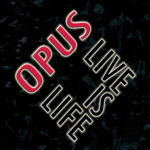 OPUS_LIVE20IS20LIFE.jpg Opus - Live Is Life