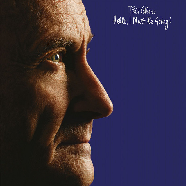 Phil Collins - Hello, I Must Be Going